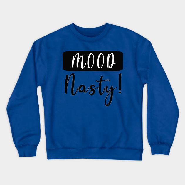 Mood Nasty Crewneck Sweatshirt by By Diane Maclaine